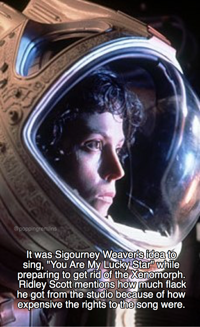sigourney weaver space helmet - It was Sigourney Weaver's idea to sing, "You Are My Lucky Star while preparing to get rid of the Xenomorph. Ridley Scott mentions how much flack he got from the studio because of how expensive the rights to the song were.