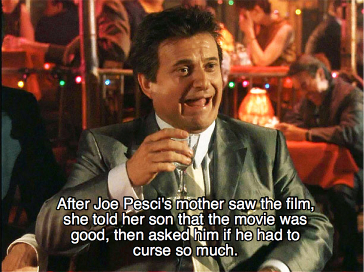 goodfellas facts - joe pesci goodfellas - After Joe Pesci's mother saw the film, she told her son that the movie was good, then asked him if he had to curse so much.