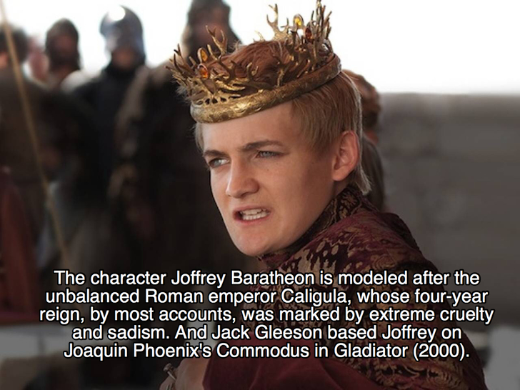 game of thrones annoying kid - The character Joffrey Baratheon is modeled after the unbalanced Roman emperor Caligula, whose fouryear reign, by most accounts, was marked by extreme cruelty and sadism. And Jack Gleeson based Joffrey on Joaquin Phoenix's Co