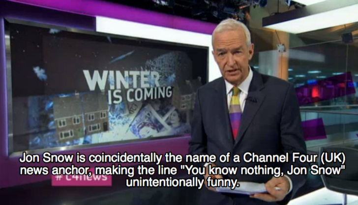jon snow winter is coming channel 4 - Winter Is Coming Jon Snow is coincidentally the name of a Channel Four Uk news anchor, making the line "You know nothing, Jon Snow" unintentionally funny C1EWS