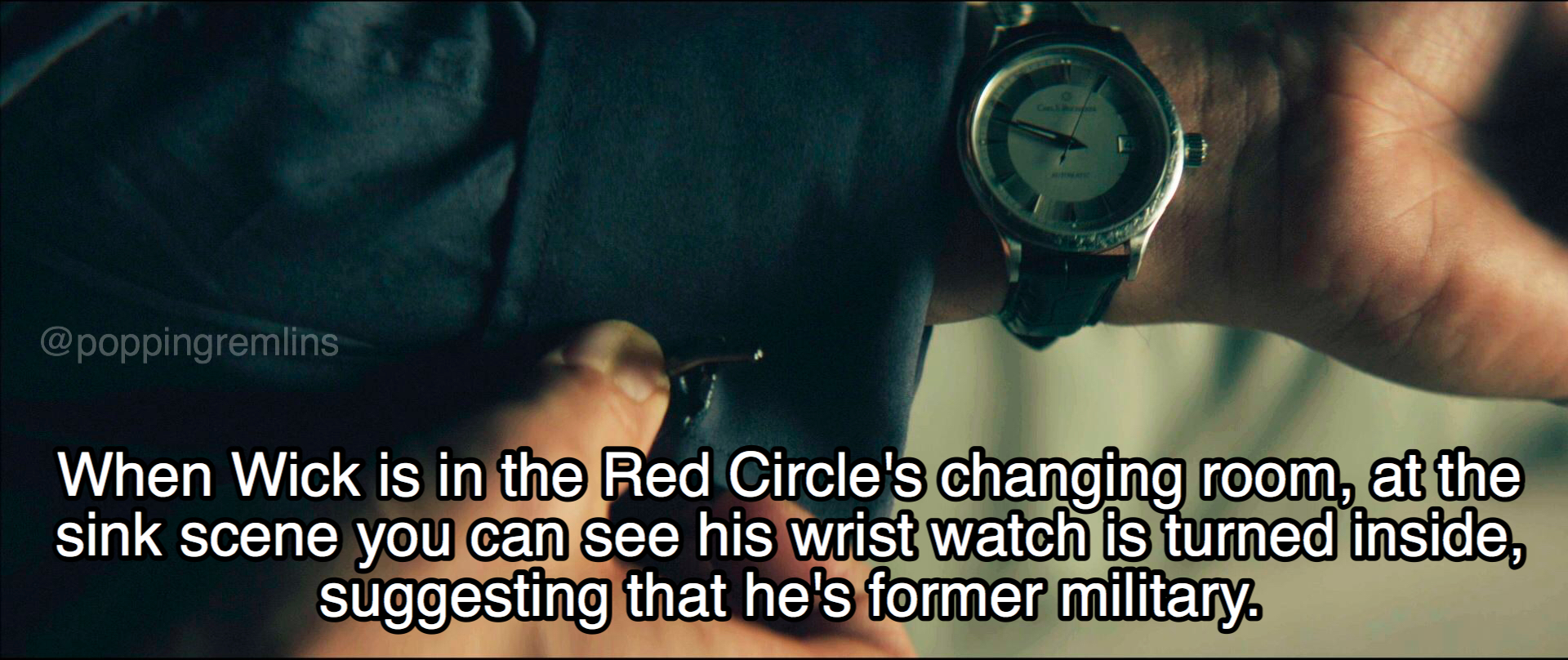 arm - When Wick is in the Red Circle's changing room, at the sink scene you can see his wrist watch is turned inside, suggesting that he's former military