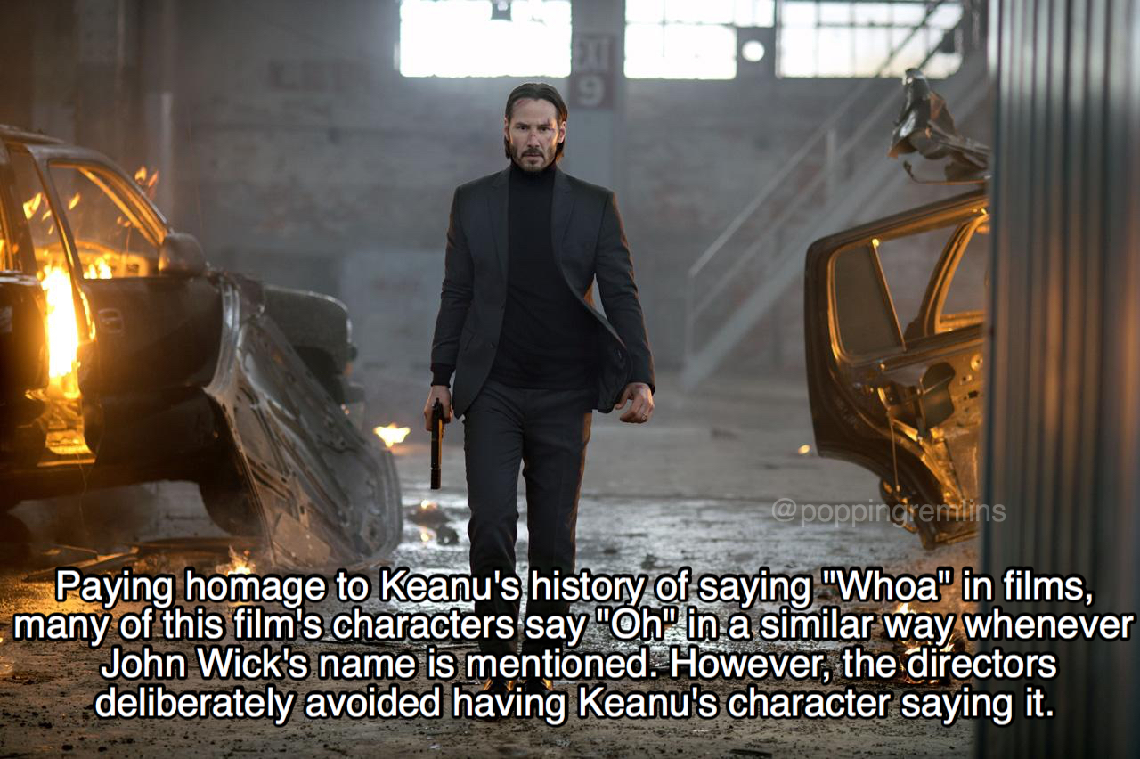 john wick facts - Paying homage to Keanu's history of saying "Whoa" in films, many of this film's characters say "Oh" in a similar way whenever John Wick's name is mentioned. However, the directors deliberately avoided having Keanu's character saying it.
