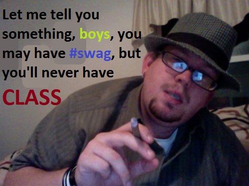 Meme of a scary neck beard with fedora giving advice about class.