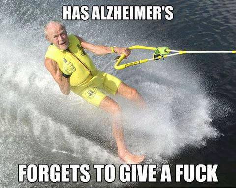 alzheimer funny - Has Alzheimer'S Forgets To Give A Fuck
