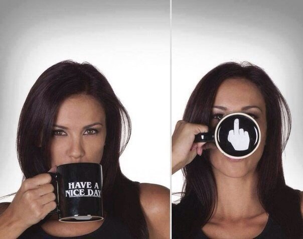 2 panel meme of woman drinking have a nice day with the bottom of the cup being a middle finger flipping you off