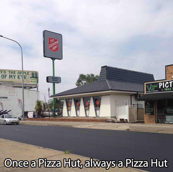 Pizza hut 4 life, made into a salvation army but nobody is fooled