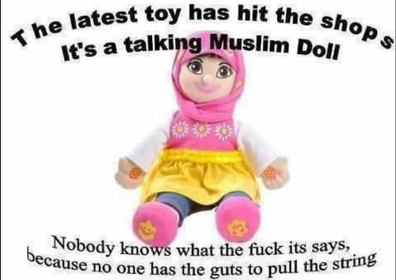 muslim doll meme - e shops The latest ne latest toy has hit the sh It's a talking Muslim Doll because ng Nobody knows what the fuck its says, luse no one has the guts to pull the string