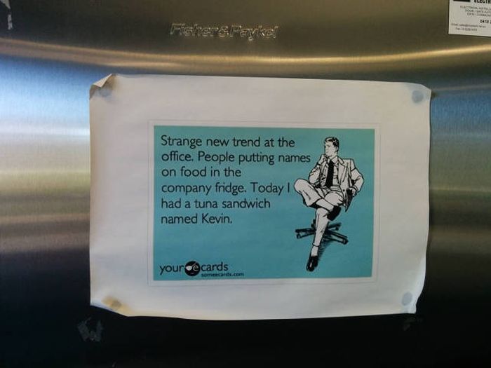 funny ecards - Strange new trend at the office. People putting names on food in the company fridge. Today had a tuna sandwich named Kevin. your cards