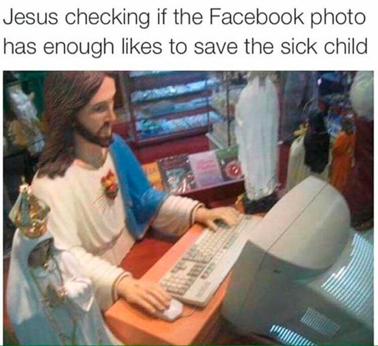 jesus facebook meme - Jesus checking if the Facebook photo has enough to save the sick child