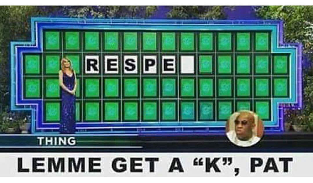 wheel of fortune guess - Respe Thing Lemme Get A "K", Pat