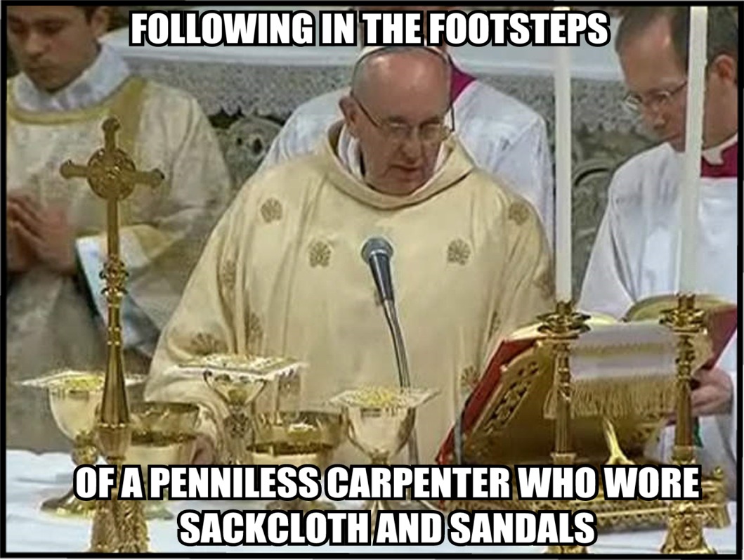 savage religion memes - ing In The Footsteps Of A Penniless Carpenter Who Wore Sackcloth And Sandals