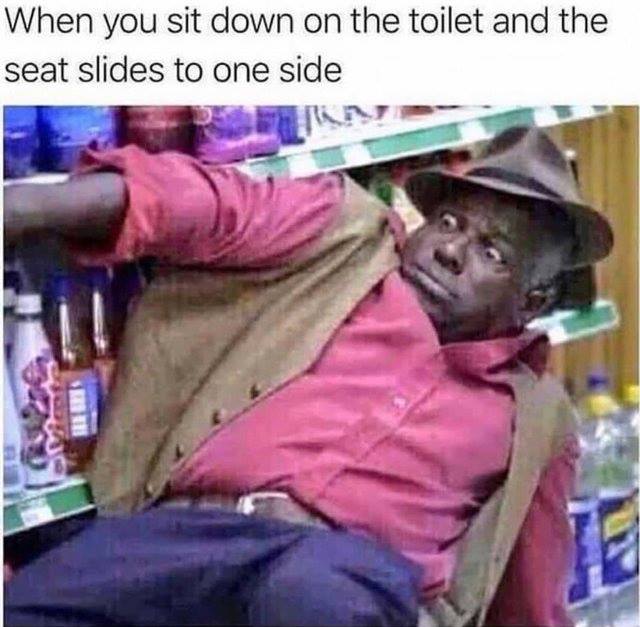 random pic heart attack meme - When you sit down on the toilet and the seat slides to one side Ds