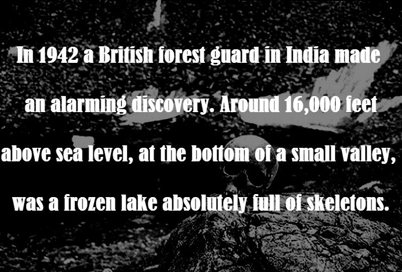 monochrome photography - In 1942 a British forest guard in India made an alarming discovery. Around 16,000 feet above sea level, at the bottom of a small valley, was a frozen lake absolutely full of skeletons.