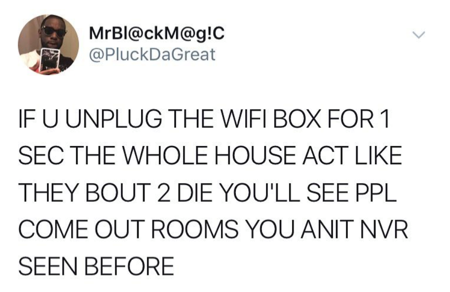 gen x millennials gen z meme - MrBl!C If U Unplug The Wifi Box For 1 Sec The Whole House Act They Bout 2 Die You'Ll See Ppl Come Out Rooms You Anit Nvr Seen Before