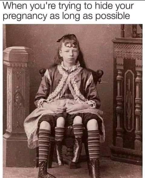 circus freaks from the past - When you're trying to hide your pregnancy as long as possible
