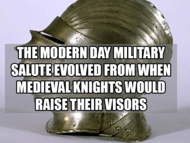 memes - meme - The Modern Day Military Salute Evolved From When Medieval Knights Would Raise Their Visors