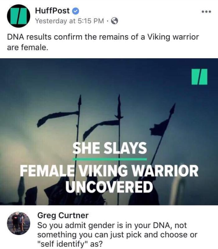 huffington post female viking - HuffPost Yesterday at Dna results confirm the remains of a Viking warrior are female. She Slays Female Viking Warrior Uncovered Greg Curtner So you admit gender is in your Dna, not something you can just pick and choose or 