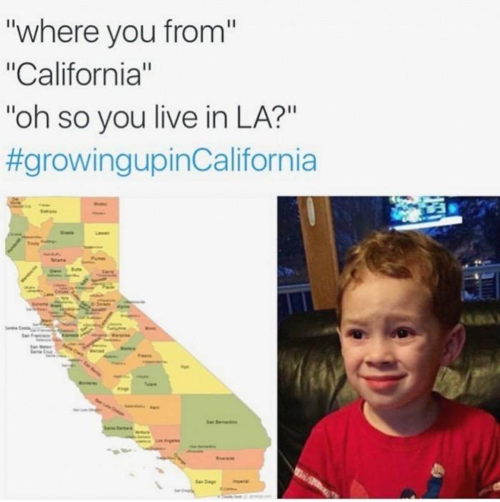 meme - Laughter - "where you from" "California" "oh so you live in La?"