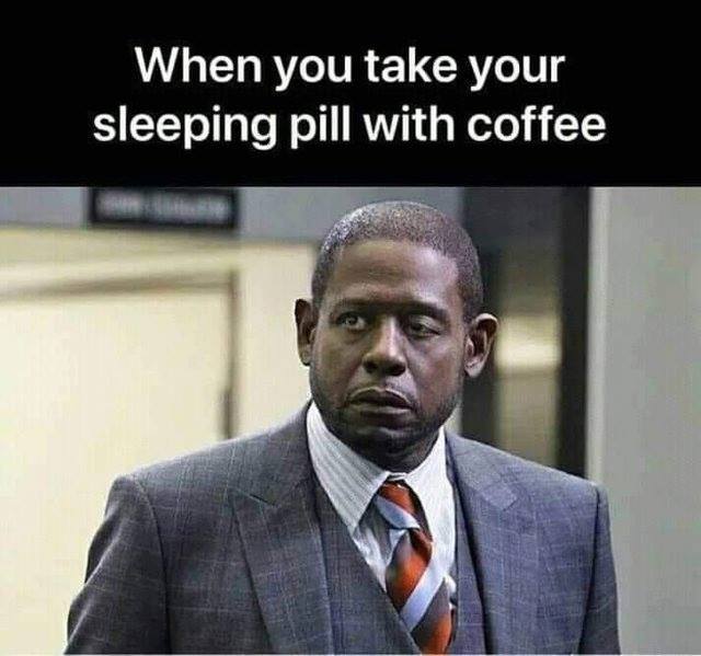 meme - hood memes - When you take your sleeping pill with coffee