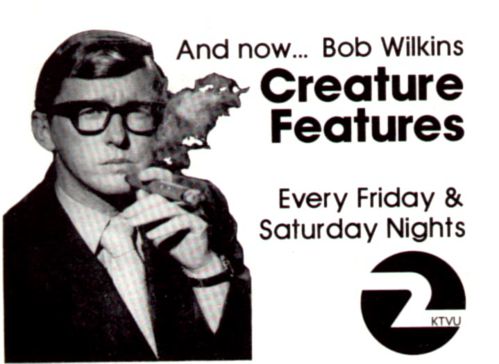creature features san francisco - And now... Bob Wilkins a Creature Features Every Friday & Saturday Nights Ktvu