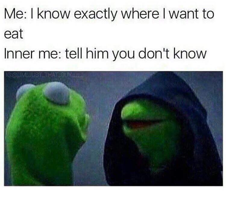 evil kermit meme - Me I know exactly where I want to eat Inner me tell him you don't know Holmijote Tha