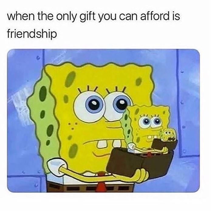 funny cartoon memes - when the only gift you can afford is friendship