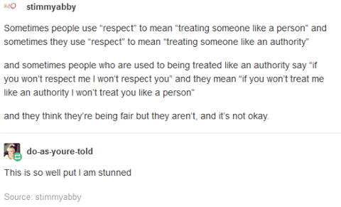 if you don t respect me as you - No stimmyabby Sometimes people use "respect to mean "treating someone a person" and sometimes they use "respect to mean "treating someone an authority and sometimes people who are used to being treated an authority say "if