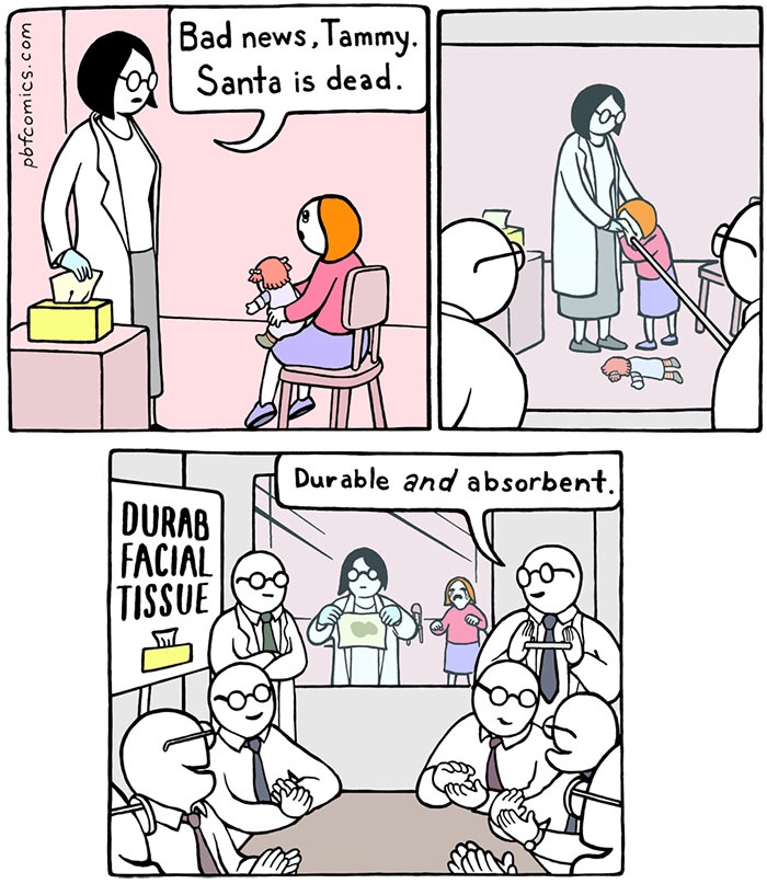 random pics - comic with dark ending - pbfcomics.com Bad news, Tammy. Santa is dead. 00 Durable and absorbent. Durab Facial Tissue Lo