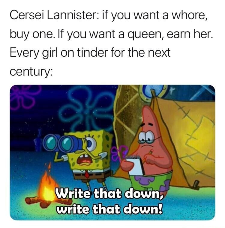random pics - nhl sweet victory memes - Cersei Lannister if you want a whore, buy one. If you want a queen, earn her. Every girl on tinder for the next century Write that down, write that down!