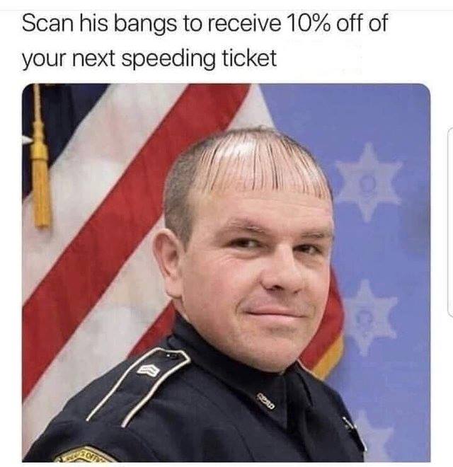 Meme - Scan his bangs to receive 10% off of your next speeding ticket