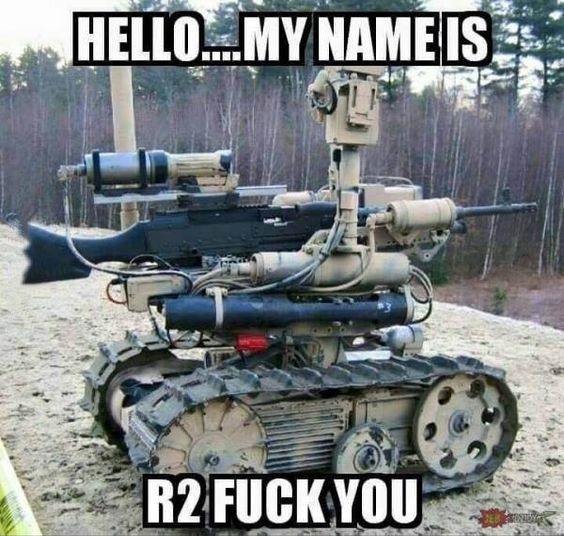 armed robot - Hello. My Name Is 21 R2 Fuck You