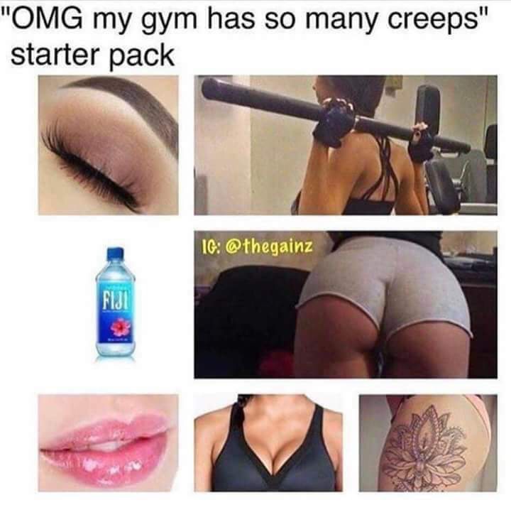 gym perv starter pack - "Omg my gym has so many creeps" starter pack Ig