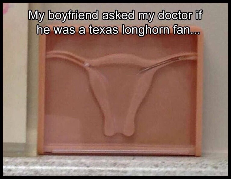 random pics - material - My boyfriend asked my doctor if he was a texas longhorn fan...