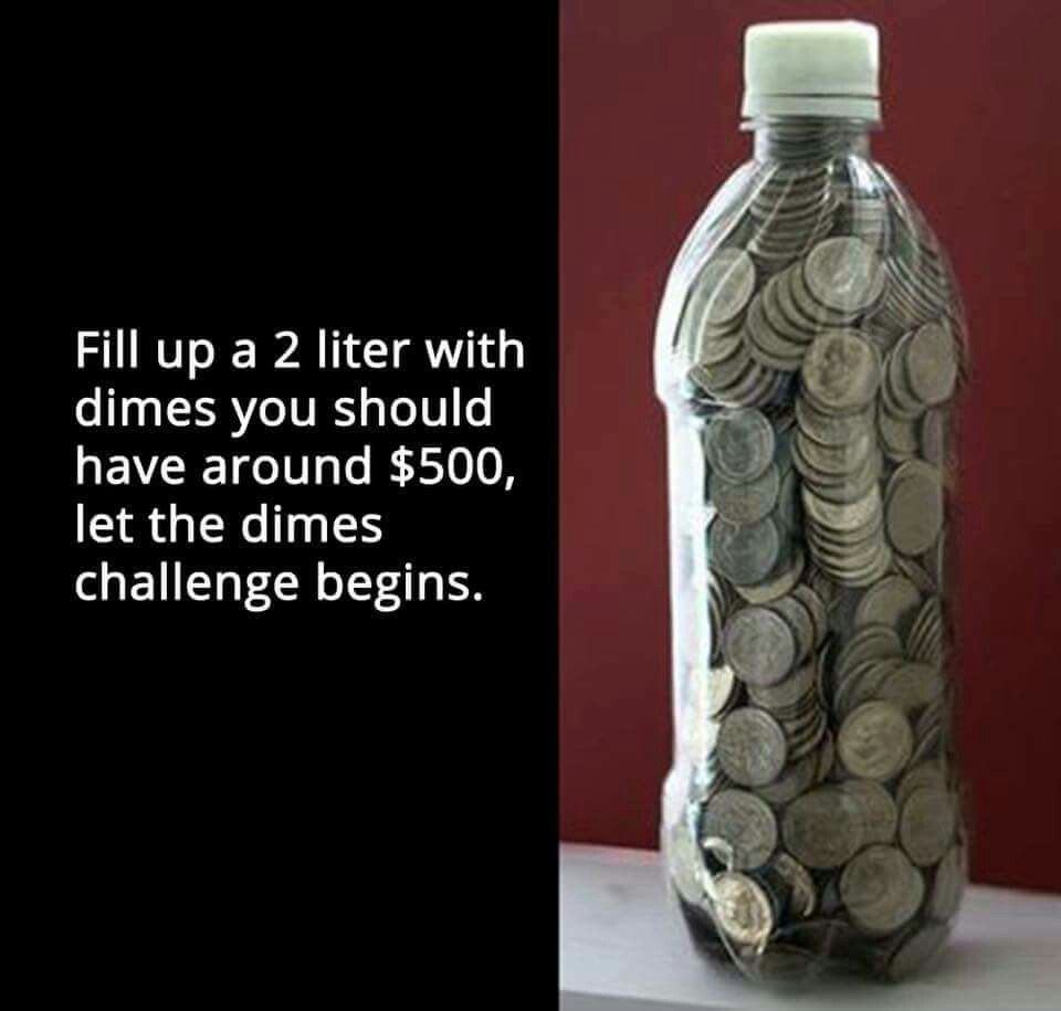 random pics - dimes in a 2 liter bottle - Fill up a 2 liter with dimes you should have around $500, let the dimes challenge begins.