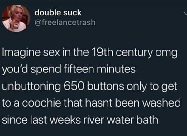 eddie long - double suck Imagine sex in the 19th century omg you'd spend fifteen minutes unbuttoning 650 buttons only to get to a coochie that hasnt been washed since last weeks river water bath