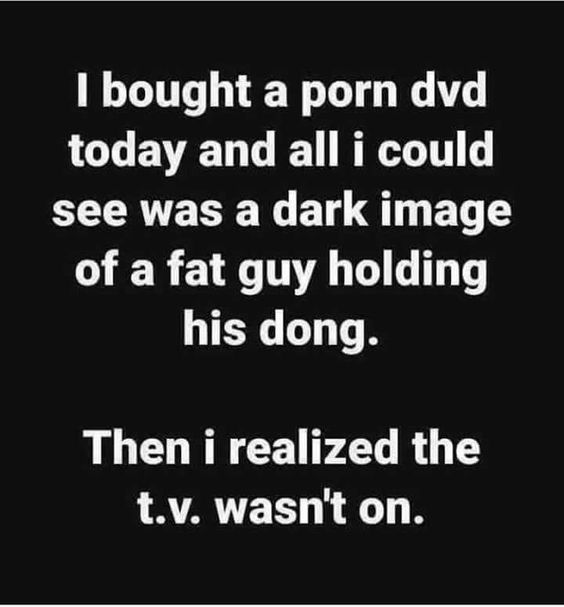 integrated marketing communication - 'I bought a porn dvd today and all i could see was a dark image of a fat guy holding his dong. Then i realized the t.v. wasn't on.