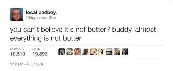 funny meme of web page - local badboy, you can't believe it's not butter? buddy, almost everything is not butter 10,510 19,893 Dbnentene