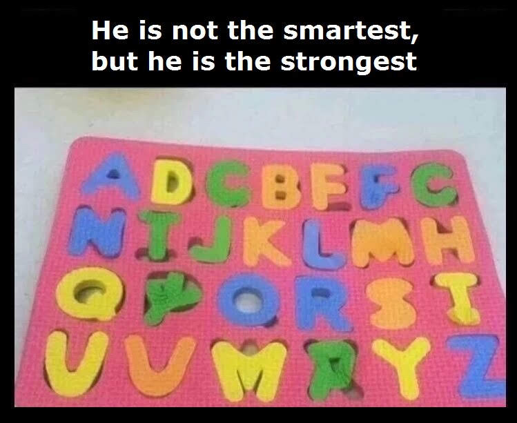 funny meme of play - He is not the smartest, but he is the strongest D Beso Vmry