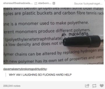funny meme of shoreoftheshadowla... starbom... Source fuckyeahraget... met w Uclici proPCIE Consume Uluer maten nples are plastic buckets and carbon fibre tennis rack ne is a monomer used to make polyethene. erent monomers produce different polymers. eh m