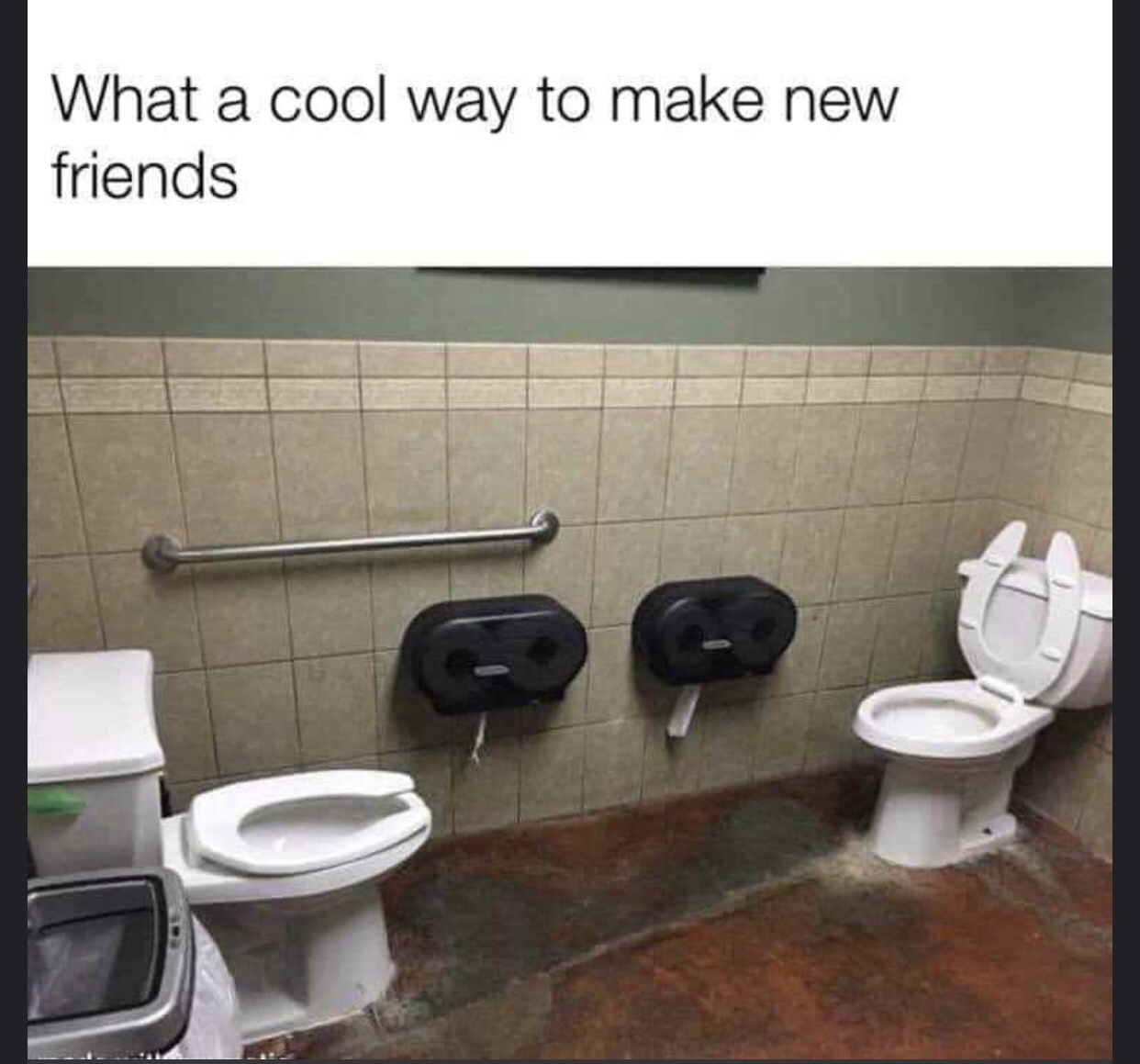 random pics - cool way to make new friends toilet - What a cool way to make new friends