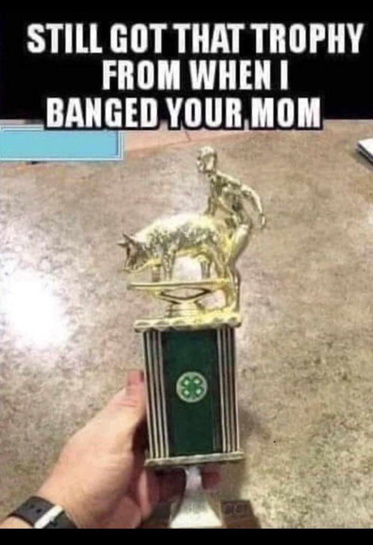 random pics - banged your mom trophy - Still Got That Trophy From Wheni Banged Your Mom