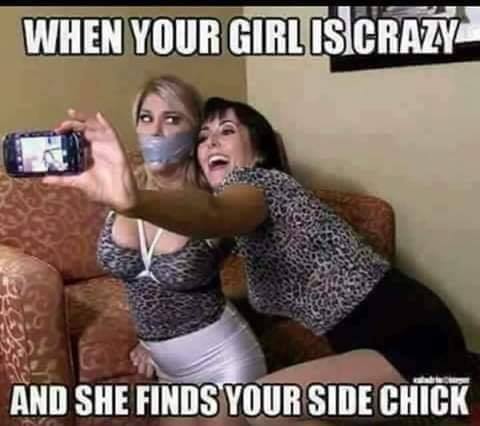 funny sex meme - really high guy meme - When Your Girl Is.Crazy And She Finds Your Side Chick