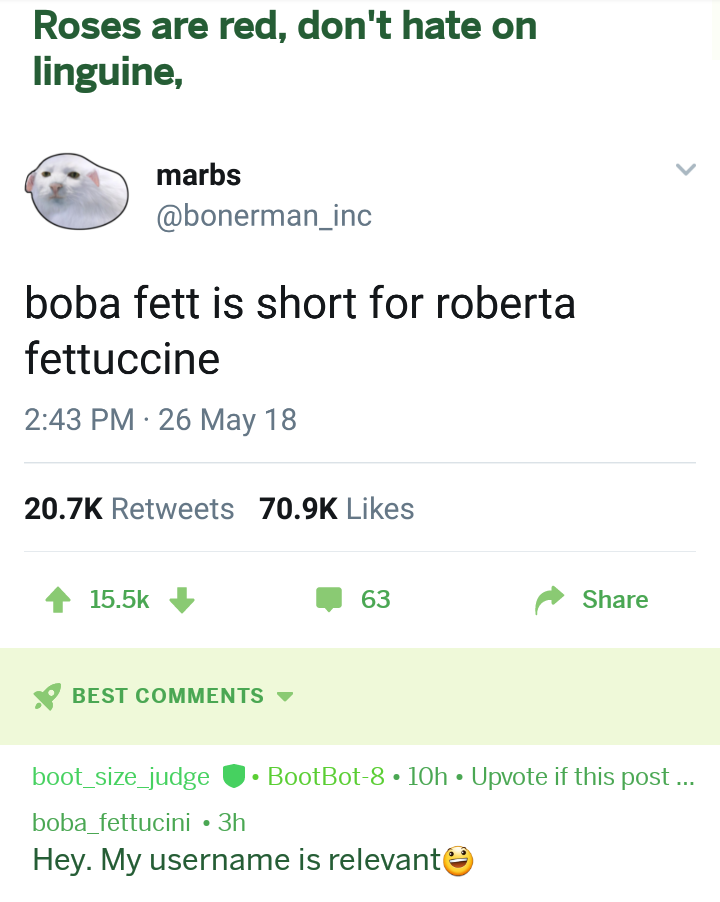 pics and memes - angle - Roses are red, don't hate on linguine, marbs boba fett is short for roberta fettuccine 26 May 18 63 S Best boot_size_judge BootBot8 10h Upvote if this post ... boba_fettucini 3h Hey. My username is relevante
