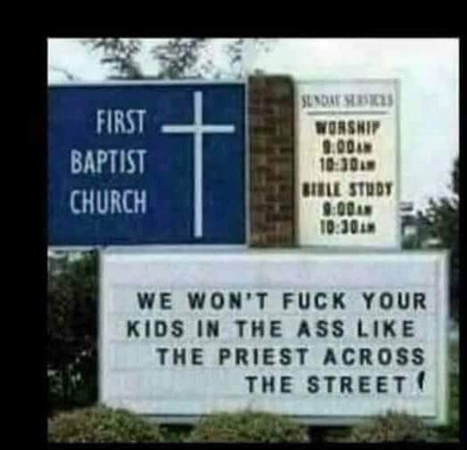 funny church signs - First Baptist Church Sunda Worship 0.001 Hill Study 0.001s 11 We Won'T Fuck Your Kids In The Ass The Priest Across The Street