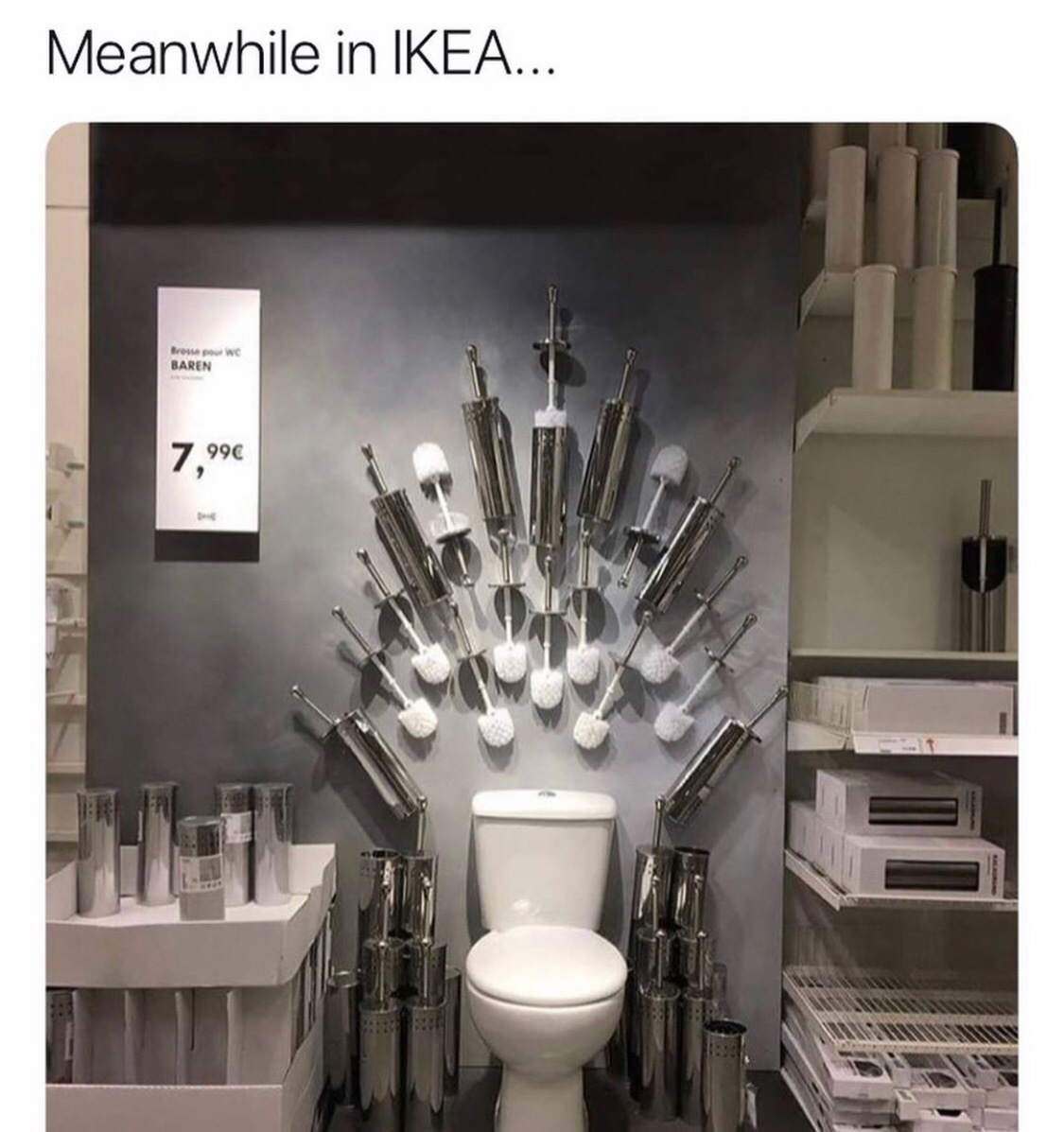 random pics - game of thrones ikea - Meanwhile in Ikea... Brose pou wc Baren 7.99
