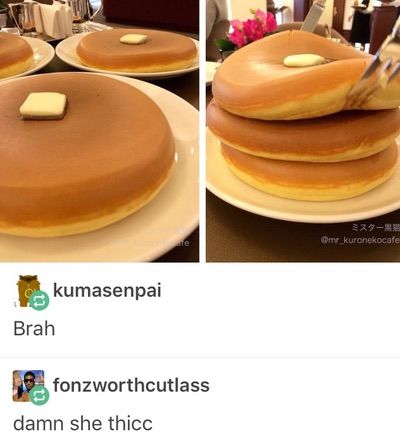 funny pics - fluffy pancakes japanese - kumasenpai Brah Bfonzworthcutlass damn she thicc