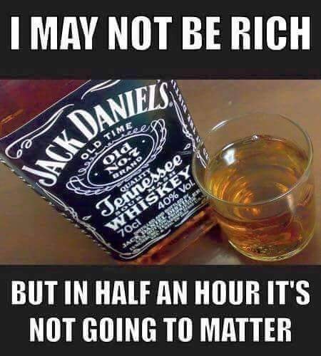 jack daniels - I May Not Be Rich Jack Dan Ld Time Deceea Old No.Z Branda ennessee 40% Vol. Whiskey 70cl Panies But In Half An Hour It'S Not Going To Matter
