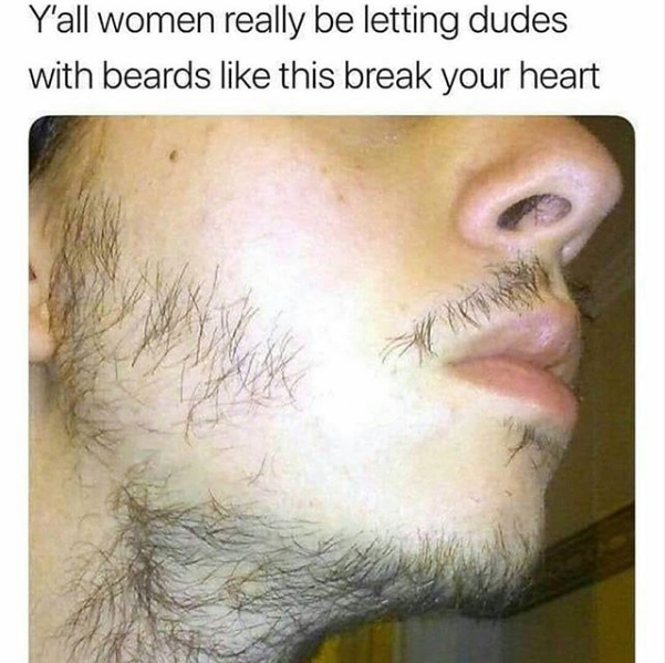 y all be letting dudes like this break your heart - Y'all women really be letting dudes with beards this break your heart