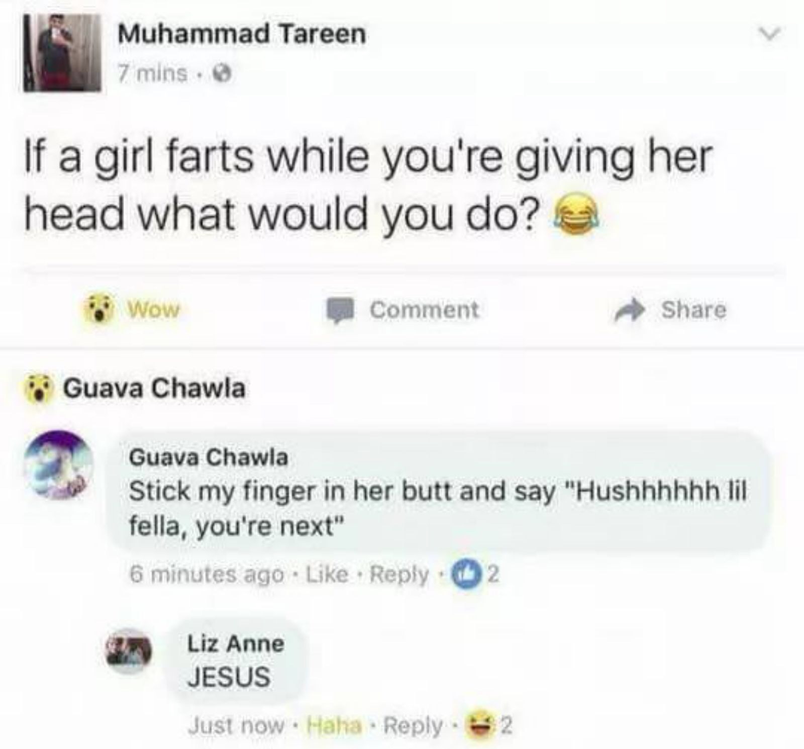 if a girl farts meme - Muhammad Tareen 7 mins. If a girl farts while you're giving her head what would you do? Wow Comment Guava Chawla Guava Chawla Stick my finger in her butt and say "Hushhhhhh lil fella, you're next" 6 minutes ago 2 Liz Anne Jesus Just