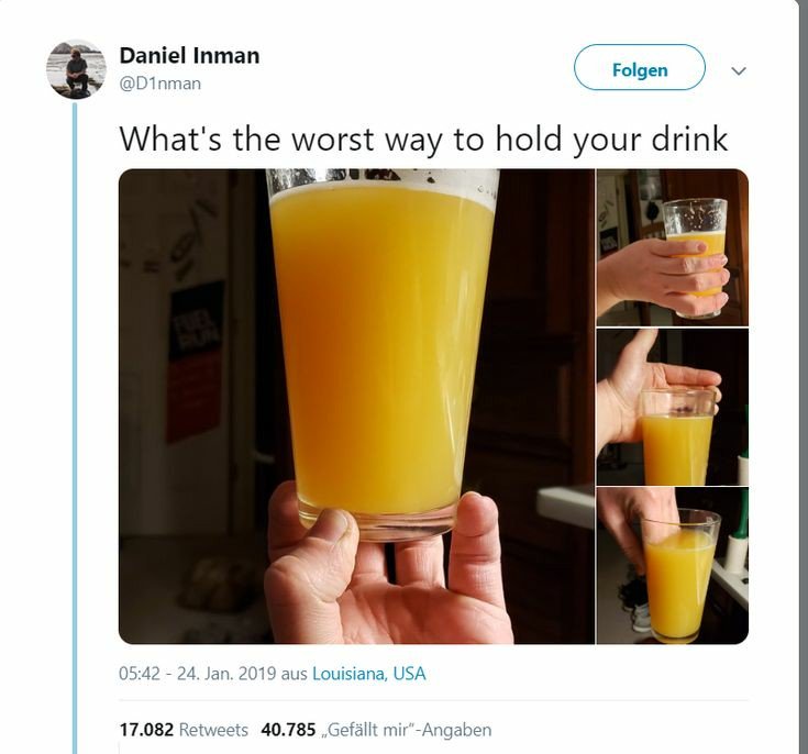 worst way to hold your drink - Daniel Inman Folgen What's the worst way to hold your drink 24. Jan. 2019 aus Louisiana, Usa 17.082 40.785 Gefllt mir"Angaben